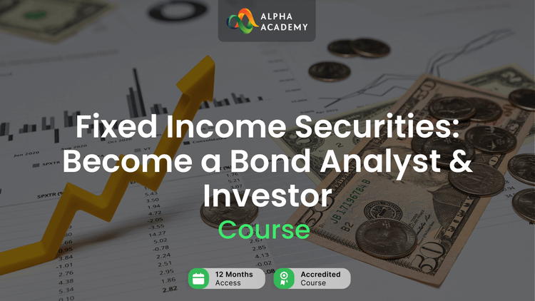 Fixed Income Securities: Become a Bond Analyst & Investor Alpha Academy Code